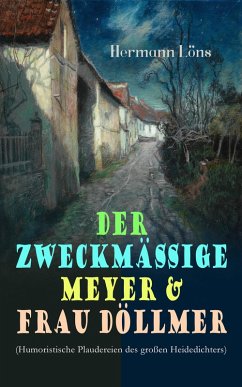 Der zweckmäßige Meyer & Frau Döllmer (Humoristische Plaudereien des großen Heidedichters) (eBook, ePUB) - Löns, Hermann