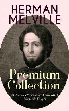 HERMAN MELVILLE – Premium Collection: 24 Novels & Novellas; With 140+ Poems & Essays (eBook, ePUB) - Melville, Herman