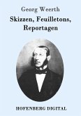 Skizzen, Feuilletons, Reportagen (eBook, ePUB) Skizzen, Feuilletons, Reportagen (eBook, ePUB)