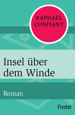 Insel über dem Winde (eBook, ePUB) - Confiant, Raphaël