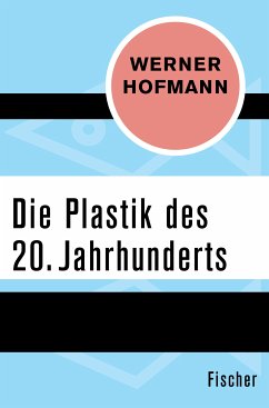 Die Plastik des 20. Jahrhunderts (eBook, ePUB) - Hofmann, Werner