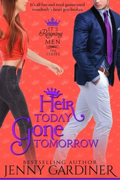 Heir Today, Gone Tomorrow (It's Reigning Men, #2) (eBook, ePUB) - Gardiner, Jenny