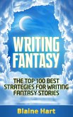 Writing Fantasy: The Top 100 Best Strategies For Writing Fantasy Stories (eBook, ePUB)