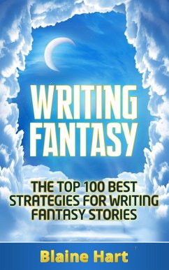 Cover Writing Fantasy: The Top 100 Best Strategies For Writing Fantasy Stories (eBook, ePUB)