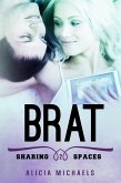 Brat (Sharing Spaces, #2) (eBook, ePUB) Brat (Sharing Spaces, #2) (eBook, ePUB)