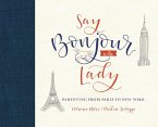 Say Bonjour to the Lady (eBook, ePUB) Say Bonjour to the Lady (eBook, ePUB)