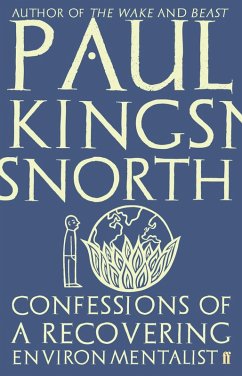 Confessions of a Recovering Environmentalist (eBook, ePUB) - Kingsnorth, Paul