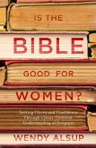 Is the Bible Good for Women? (eBook, ePUB)