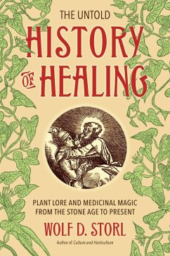 The Untold History of Healing (eBook, ePUB) - Storl, Wolf D.