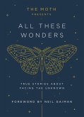 The Moth Presents: All These Wonders (eBook, ePUB)