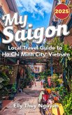 My Saigon: The Local Guide to Ho Chi Minh City, Vietnam (eBook, ePUB)