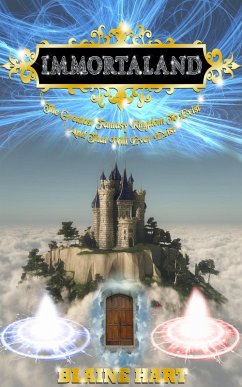 Immortaland: The Greatest Fantasy Kingdom To Exist And That Will Ever Exist (eBook, ePUB) - Hart, Blaine