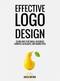 Effective Logo Design: Guidelines for Small Business Owners, Bloggers, and Marketers (eBook, ePUB)