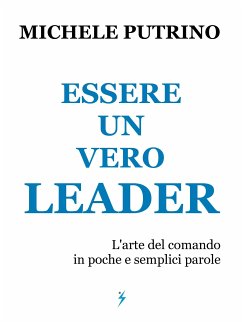 Essere un Vero Leader (eBook, ePUB) - Putrino, Michele