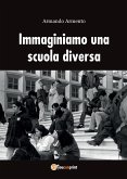 Immaginiamo una scuola diversa (eBook, ePUB)