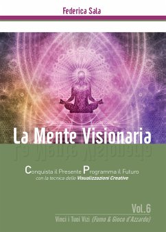La Mente Visionaria Vol.6 Vinci i Tuoi vizi (Fumo & Gioco d'azzardo) (eBook, PDF) - Sala, Federica