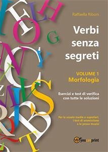 Verbi senza segreti. Volume 1. Morfologia (eBook, ePUB) - Riboni, Raffaella