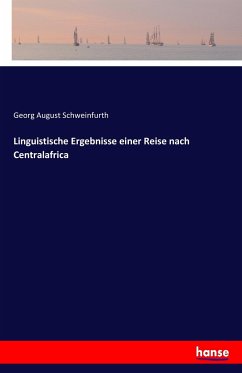 Linguistische Ergebnisse einer Reise nach Centralafrica - Schweinfurth, Georg August