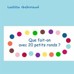 que fait-on avec 20 petits ronds ? - Gaboriaud, Laëtitia