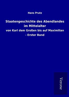 Staatengeschichte des Abendlandes im Mittelalter - Prutz, Hans