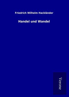 Handel und Wandel - Hackländer, Friedrich Wilhelm