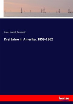 Drei Jahre in Amerika, 1859-1862 - Benjamin, Israel Joseph