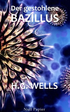 Der gestohlene Bazillus - Wells, H. G.