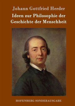 Ideen zur Philosophie der Geschichte der Menschheit - Herder, Johann Gottfried