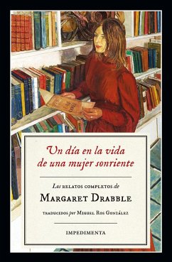 Un día en la vida de una mujer sonriente : los relatos completos - Drabble, Margaret
