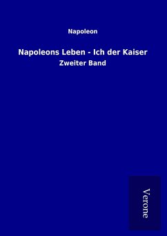 Napoleons Leben - Ich der Kaiser - Napoleon