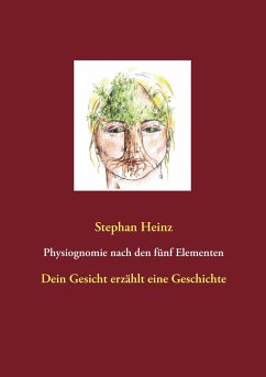 Physiognomie nach den fünf Elementen - Heinz, Stephan