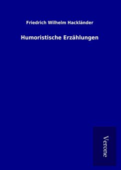 Humoristische Erzählungen - Hackländer, Friedrich Wilhelm