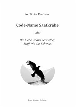 Code-Name Saatkrähe - Kaufmann, Rolf Dieter