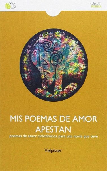 MIS POEMAS DE AMOR APESTAN MIS POEMAS DE AMOR APESTAN