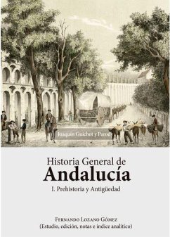 Historia general de Andalucía : prehistoria y antigüedad - Guichot, Joaquín; Lozano Gómez, Fernando