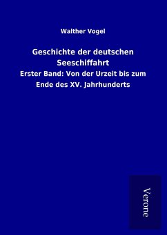 Geschichte der deutschen Seeschiffahrt - Vogel, Walther