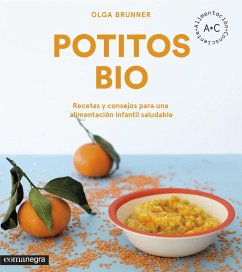 Potitos bio : Recetas y consejos para una alimentación infantil saludable - Brunner López, Olga