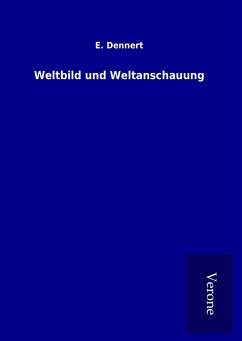 Weltbild und Weltanschauung - Dennert, E.