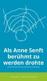 Als Anne Senft berühmt zu werden drohte (eBook, ePUB)