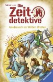 Goldrausch im Wilden Westen / Die Zeitdetektive Bd.37 Goldrausch im Wilden Westen / Die Zeitdetektive Bd.37