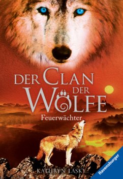 Feuerwächter / Der Clan der Wölfe Bd.3 - Lasky, Kathryn