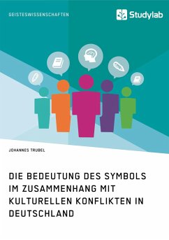 Die Bedeutung des Symbols im Zusammenhang mit kulturellen Konflikten in Deutschland - Trubel, Johannes