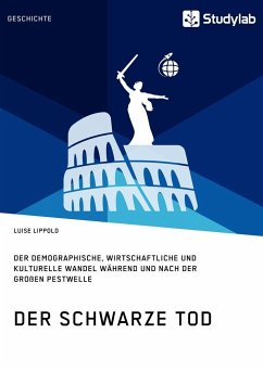 Der Schwarze Tod. Der demographische, wirtschaftliche und kulturelle Wandel während und nach der großen Pestwelle - Lippold, Luise