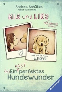 Mia und Lino. (M)Ein (fast) perfektes Hundewunder - Schütze, Andrea