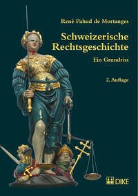 Schweizerische Rechtsgeschichte - Pahud de Mortanges, René