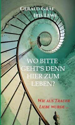 Wo bitte geht's denn hier zum Leben? (eBook, ePUB) - Gräf, Gerald; Lewe, Iris