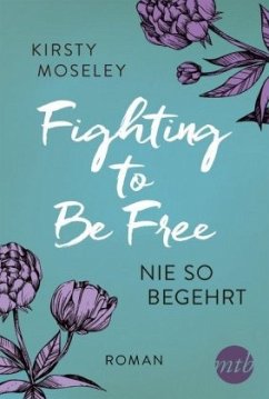 Nie so begehrt / Fighting to be free Bd.2 - Moseley, Kirsty