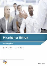 Mitarbeiter führen / Mitarbeiter führen - Führungspraxis - Keller, Martin