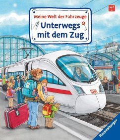 Meine Welt der Fahrzeuge: Unterwegs mit dem Zug - Gernhäuser, Susanne