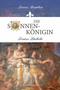 Die Sonnenkönigin - Louises Lächeln - Bourbon, Louise